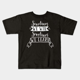 Sometimes We Win Kids T-Shirt